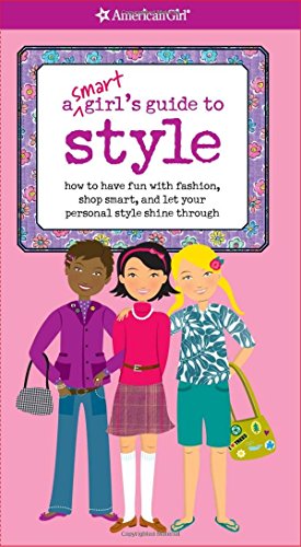 A Smart Girl's Guide to Style: How to Have Fun with Fashion, Shop Smart, and Let Your Personal Style Shine Through (American Girl) by Sharon Miller Cindrich (24-Feb-2010) Paperback