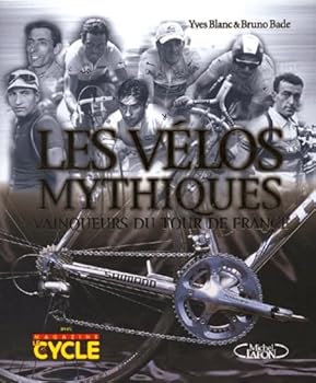 Hardcover Les vélos mythiques : Vainqueurs du Tour de France [French] Book
