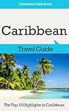 Caribbean Travel Guide: The Top 10 Highlights in Caribbean (Globetrotter Guide Books)