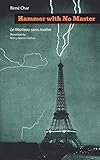 Hammer with No Master: Poems of Rene Char (Tupelo Press Poetry in Translation) (French and English Edition)