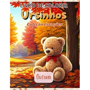 Capa do livro Livro de Colorir Ursinhos: Coleção Estações : Outono (Ursinhos Estações) (Portuguese Edition)
