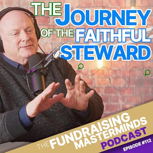 112. The Journey of the Faithful Steward: The Key to Relationship Development [Development 101]