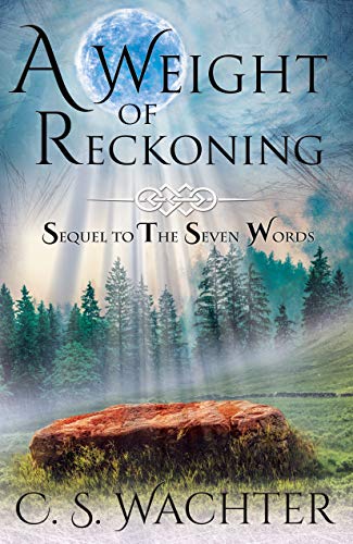A Weight of Reckoning: Sequel to The Seven Words by [C. S. Wachter]