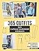 365 Outfits – Das Capsule Wardrobe Nähbuch: Einfach und nachhaltig: 10 Grundschnitte individuell kombinieren – Alle Modelle in Größe 32–50 – Mit 3 Schnittmusterbogen