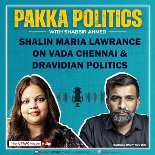 North Chennai, Dalit and Dravidian Politics - Shalin Maria Lawrance Podcast copertina