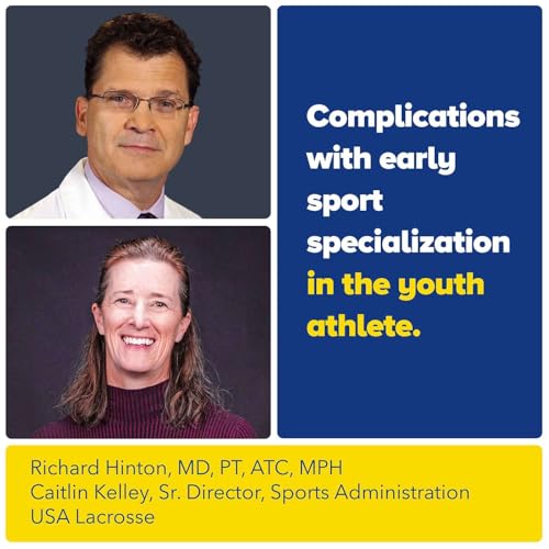 Injury vs. Opportunity: Rethinking Youth Sports Specialization with Orthopedic Surgeon Dr. Hinton and Caitlin Kelley from USA Lacrosse