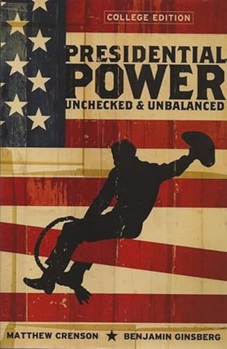 Presidential Power: Unchecked & Unbalanced