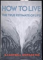 How To Live - The True Estimate of Life B0047M90V2 Book Cover