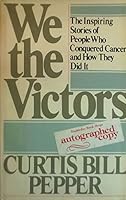 We the Victors: Inspiring Stories of People Who Conquered Cancer and How They Did It 0385191227 Book Cover