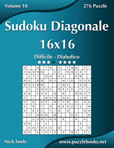 Sudoku Diagonale 16x16 - Da Difficile a Diabolico - Volume 10 - 276 Puzzle (Italian Edition)