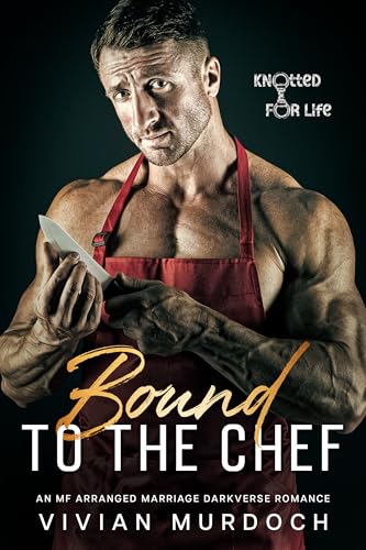 Bound to the Chef: An Mf Arranged Marriage Darkverse Romance (Knotted for Life)
