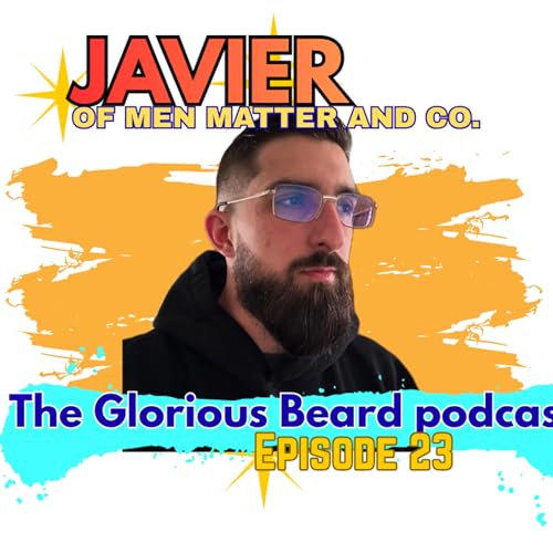 Mens mental health month with Javier from Men Matter and Co. - The Glorious Beard episode 23