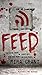 Feed (Newsflesh, Book 1)