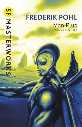 Man Plus (S.F. MASTERWORKS) by Pohl, Frederik New Edition (2000)