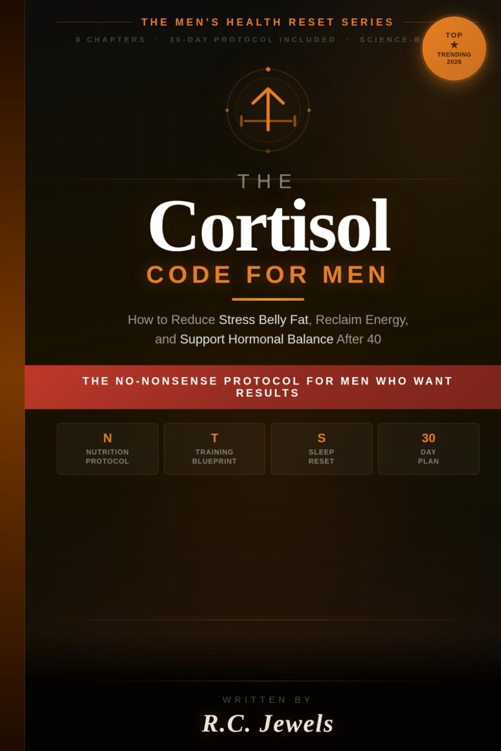 The Cortisol Code for Men: How to Reduce Stress Belly Fat, Reclaim Energy, and Support Hormonal Balance After 40 (The Health Reset Series)