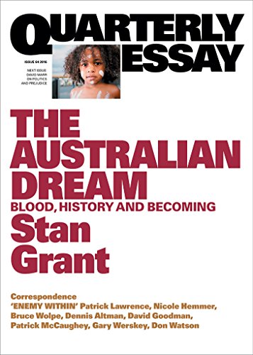 The Australian Dream: Blood, History and Becoming; Quarterly Essay 64