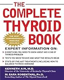 The Complete Thyroid Book: Everything You Need to Know to Overcome Any Kind of Thyroid Problem