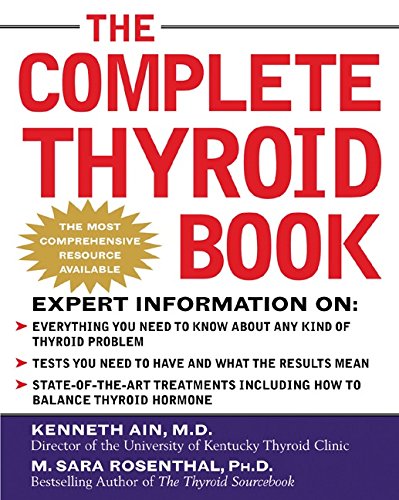 The Complete Thyroid Book: Everything You Need to Know to Overcome Any Kind of Thyroid Problem