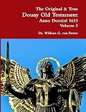 The Original & True Douay Old Testament of Anno Domini 1610 volume 3