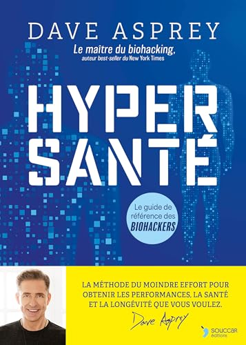 Hyper santé: Le guide de référence du biohacking