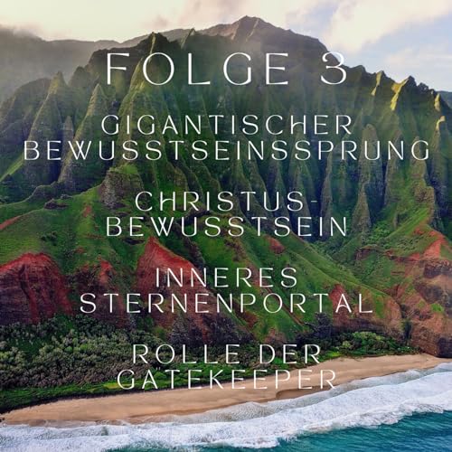 『Folge 3: Gigantischer Bewusstseinssprung. Christus-Bewusstsein. Inneres Sternenportal. Rolle der Gatekeeper in der Zeit-Matrix.』のカバーアート
