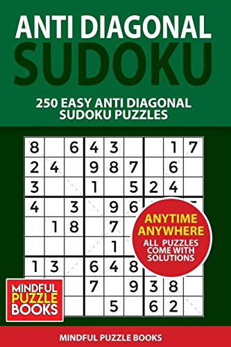 Anti Diagonal Sudoku: 250 Easy Anti Diagonal Sudoku Puzzles (Sudoku Anti Diagonal)