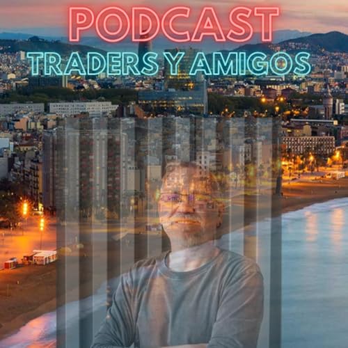 🔊56.TRADERS Y AMIGOS: ISAAC TRULLAS.TRADING CON PYTHON !! Podcast Por  arte de portada