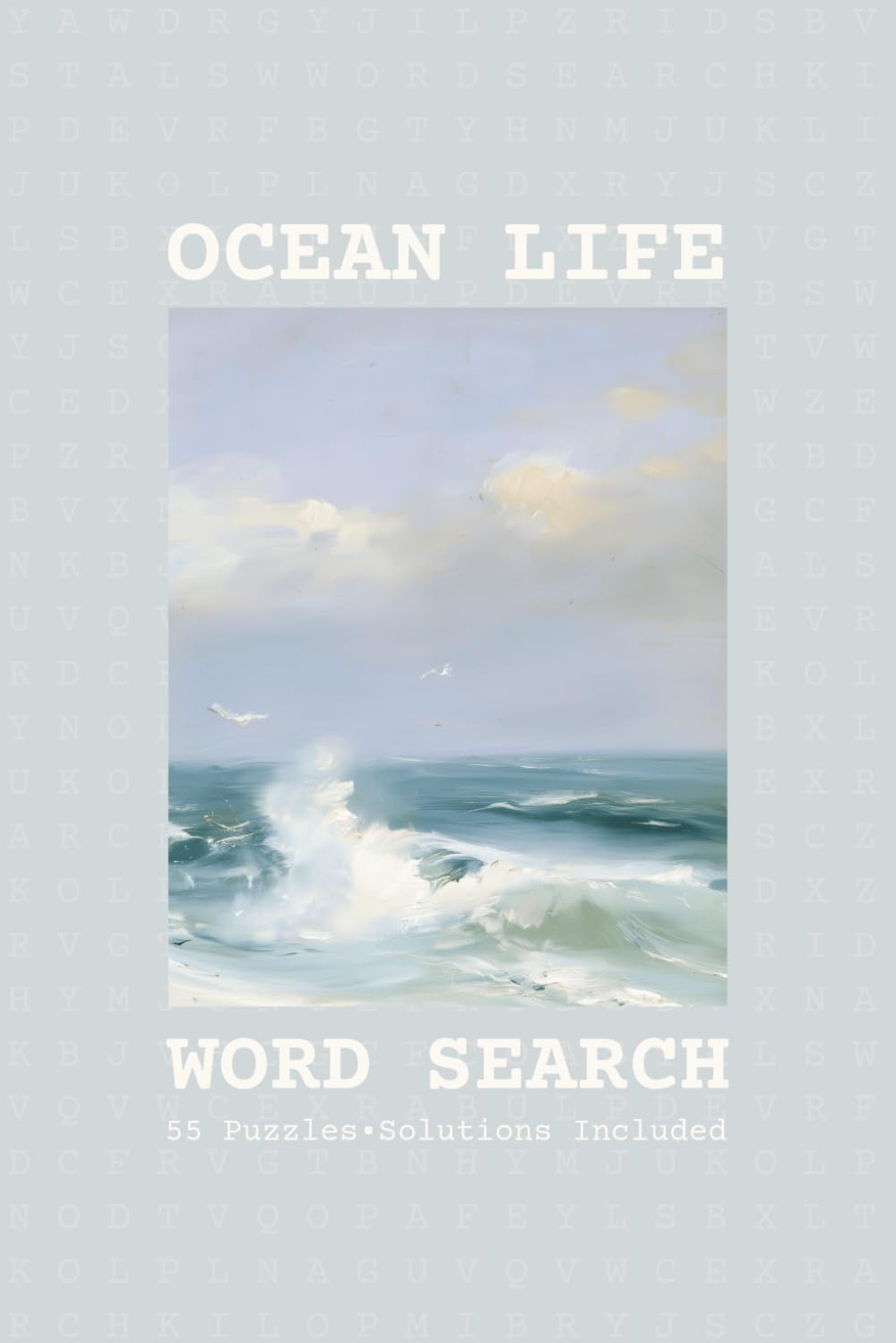 Word Search - Ocean Life: Word Searches with Easy to Read Print About Ocean Life | Ocean Life Word Puzzle for Adults, Seniors | Puzzles for Anxiety Relief | 6x9 Inches | Gift for Vacations