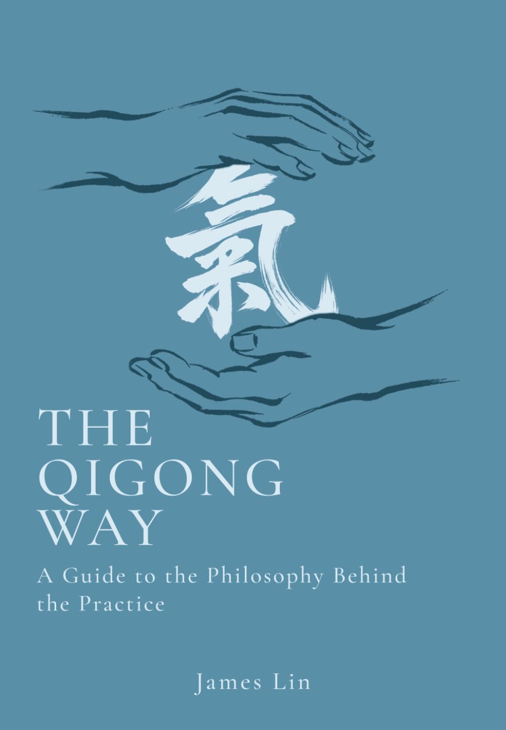 The Qigong Way: A Guide to the Philosophy Behind the Practice
