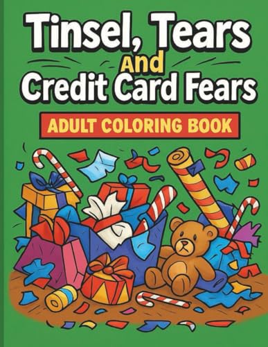Tinsel, Tears and Credit Card Fears: Adult Coloring Book