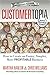 CUSTOMERTOPIA: How To Create An Easier, Simpler, More Profitable Business
