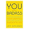 You Are a Badass®: How to Stop Doubting Your Greatness and Start Living an Awesome Life