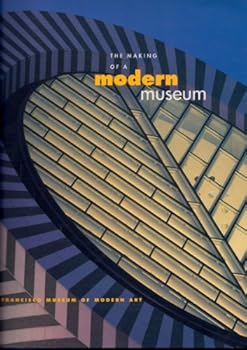 Hardcover The Making of a Modern Museum: San Francisco Museum of Modern Art Book