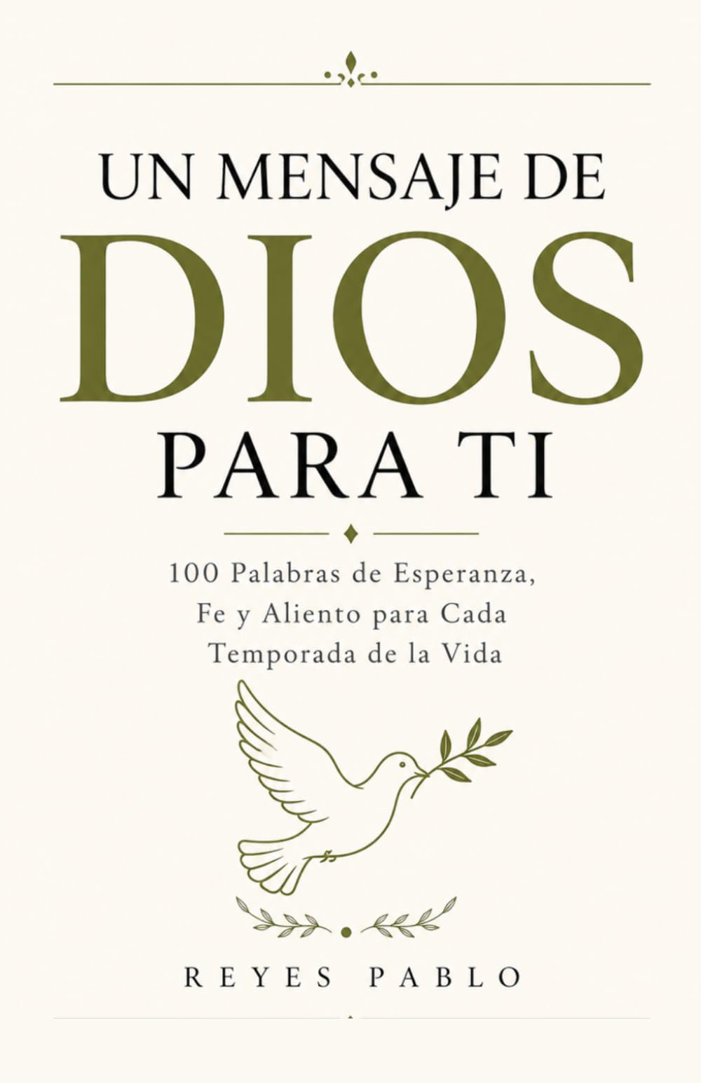 Un Mensaje de DIOS para TI: 100 Palabras de Esperanza para los Momentos que Más las Necesitas