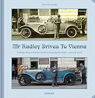 Mr. Radley Drives to Vienna: A Rolls-Royce Silver Ghost Crossing the Alps - 1913  2013 3777423467 Book Cover