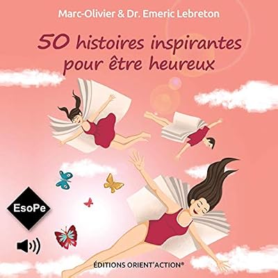 50 histoires inspirantes pour &ecirc;tre heureux