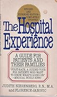 The Hospital Experience: A Guide for Patients and Their Families 0672523736 Book Cover