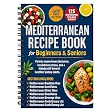 Simple & Easy Mediterranean Diet Cookbook for Beginners & Seniors – Mediterranean Recipe Book with Meal Plans, Foods Grocery List & Snacks, Large Kitchen Notebook 8.5x11', Mediterranean Diet Journal Gift