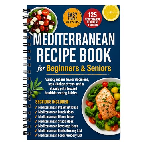 Simple & Easy Mediterranean Diet Cookbook for Beginners & Seniors – Mediterranean Recipe Book with Meal Plans, Foods Grocery List & Snacks, Large Kitchen Notebook 8.5x11', Mediterranean Diet Journal Gift