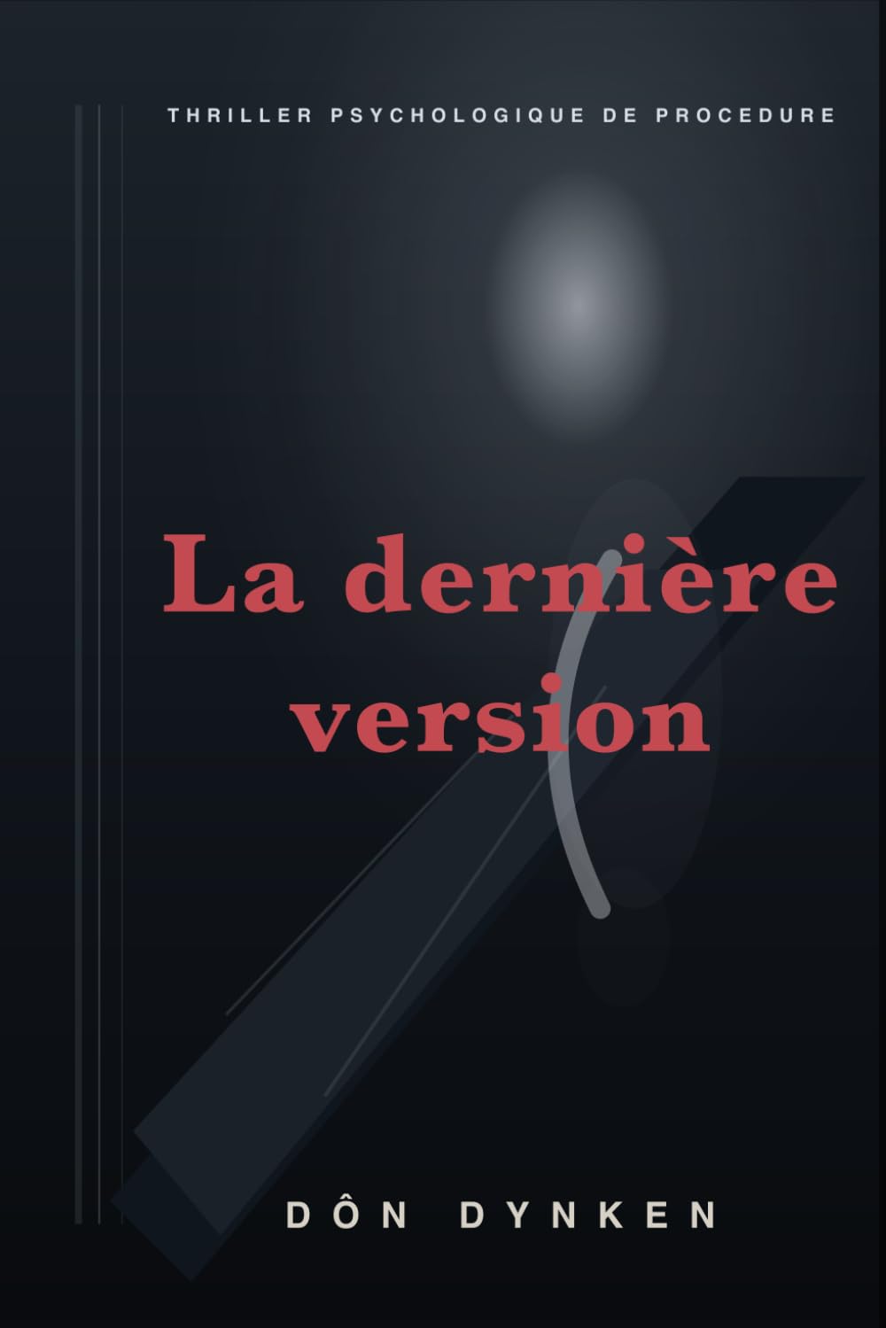 LA DERNIÈRE VERSION: Thriller psychologique de procédure. L'intérêt du roman n'est pas le suspense de l'élucidation, c'est la démonstration patiente de comment une vérité résiste à être reformulée.
