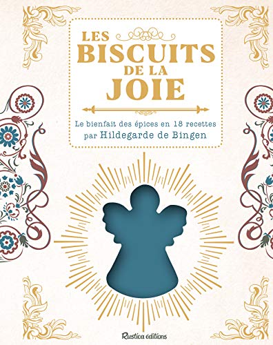 Les biscuits de la joie - Le bienfait des épices en 18 recettes par Hildegarde de Bingen (Beaux livr