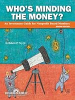 Who's Minding the Money?: An Investment Guide for Nonprofit Board Members 1586861131 Book Cover