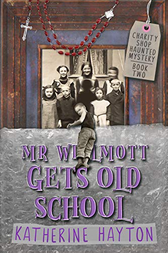 Mr Wilmott Gets Old School: A Paranormal Mystery Series