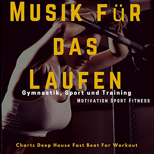 Play Musik für das Laufen, Gymnastik, Sport und Training (Charts Deep