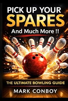 Paperback Pick Up Your Spares and Much More !!: The Ultimate Bowling Guide (Bowling Spares) Book