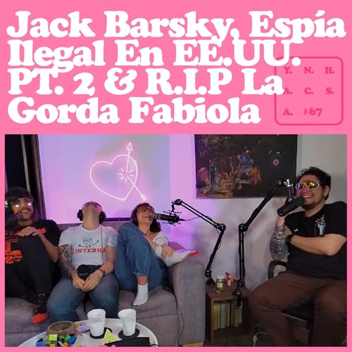 Jack Barsky, Espía Ilegal En EE.UU. PT. 2 & R.I.P La Gorda Fabiola - YNHACSA #67