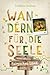 Bergisches Land. Wandern für die Seele: Wohlfühlwege