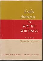 Latin America in Soviet Writings; a Bibliography; Volume II: 1959-1964 B004BHX61I Book Cover
