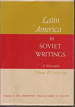 Hardcover Latin America in Soviet Writings; a Bibliography; Volume II: 1959-1964 Book