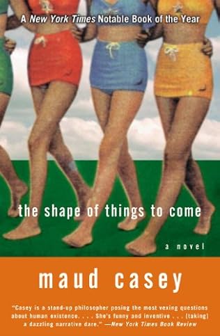 The Shape Of Things To Come By Maud Casey